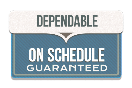 dependable on schedule guaranteed